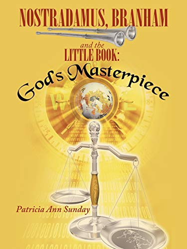 Nostradamus, Branham and the Little Book:: God's Masterpiece
