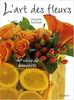L'art des fleurs : 40 idées de bouquets (Savoir Creer Cr)