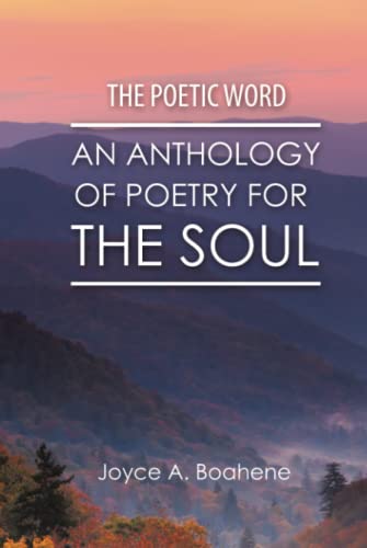 THE POETIC WORD: AN ANTHOLOGY OF POETRY FOR THE SOUL