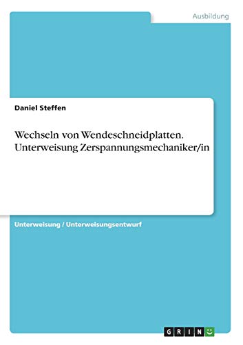 Wechseln von Wendeschneidplatten. Unterweisung Zerspannungsmechaniker/in