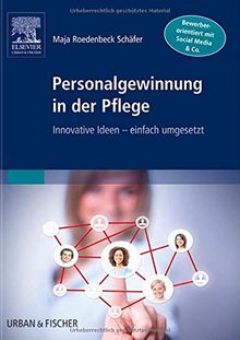 Personalgewinnung in der Pflege: Innovative Ideen - einfach umgesetzt