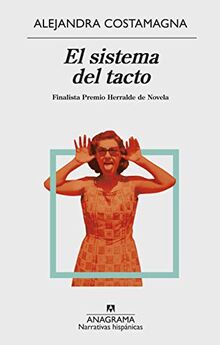 Sistema del Tacto, El: Finalista Herralde de Novela (Narrativas hispánicas, Band 617)