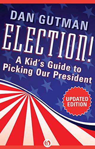 Election!: A Kid's Guide to Picking Our President