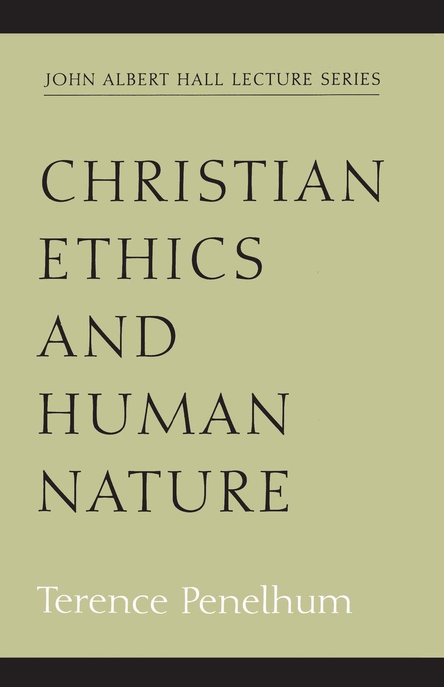 Christian Ethics and Human Nature (John Albert Hall Lecture Series)