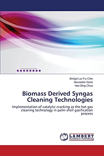 Biomass Derived Syngas Cleaning Technologies: Implementation of catalytic cracking as the hot gas cleaning technology in palm shell gasification process
