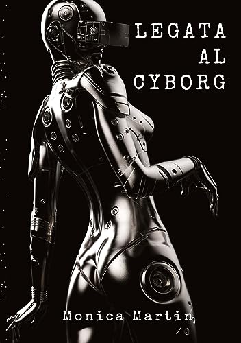 Legata al Cyborg: Storia d’Amore di una Invasione Aliena Romantica - Relazione tra Due Mondi