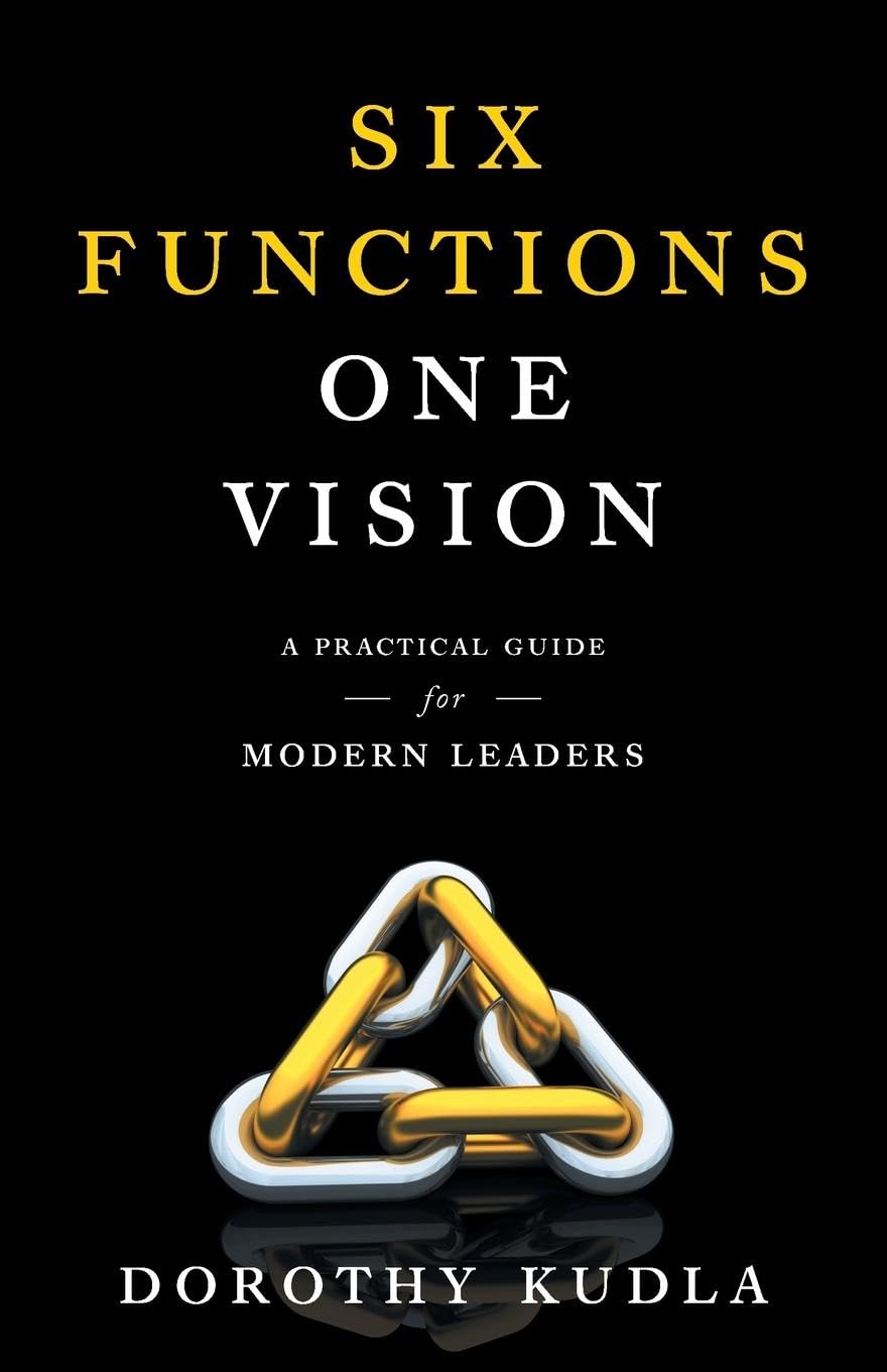 Six Functions, One Vision: A Practical Guide for Modern Leaders