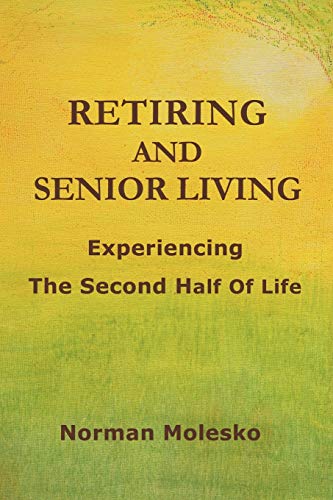 Retiring And Senior Living. . .Experiencing The Second Half Of Life