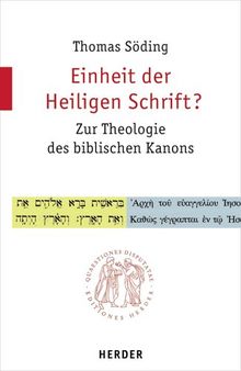 Einheit der Heiligen Schrift? Zur Theologie des biblischen Kanons