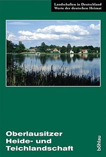 Oberlausitzer Heide- und Teichlandschaft: Eine landeskundliche Bestandsaufnahme im Raum Lohsa, Klitten, Großdubrau und Baruth (Landschaften in Deutschland)