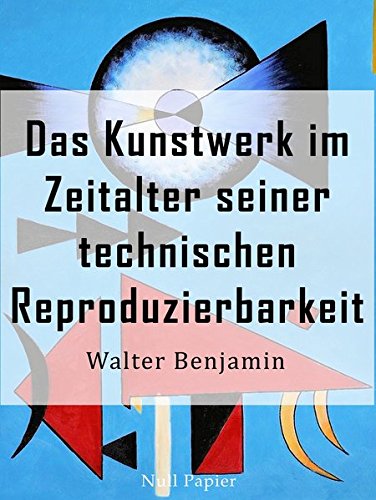 Das Kunstwerk im Zeitalter seiner technischen Reproduzierbarkeit: Dritte, autorisierte letzte Fassung, 1939 (Sachbücher bei Null Papier)