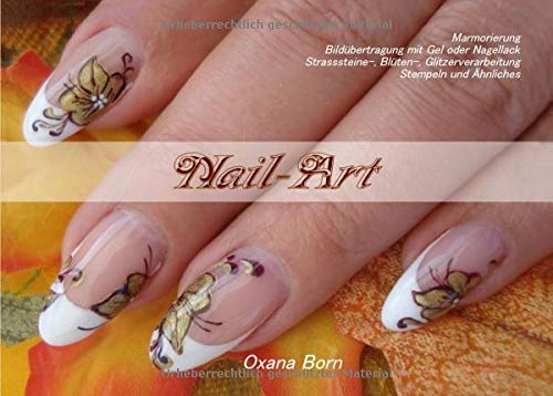 Nail-Art: Marmorierung, Bildübertragung mit Gel oder Nagellack, Strasssteine-,Blüten-, Glitzerverarbeitung, Stempeln und Ähnliches
