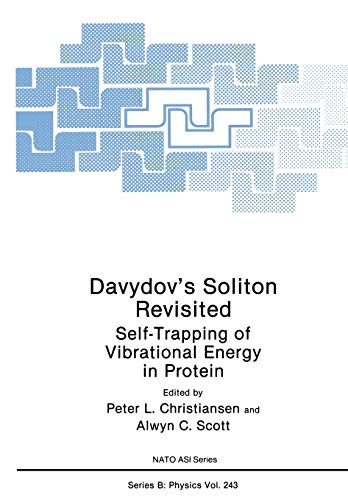 Davydov's Soliton Revisited: Self-Trapping Of Vibrational Energy In Protein (Nato Science Series B:, 243, Band 243)