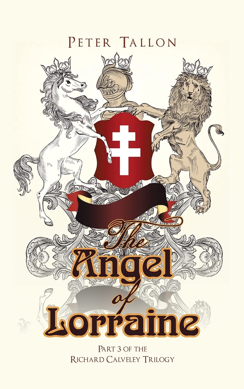The Angel of Lorraine: Part 3 of the Richard Calveley Trilogy (The Richard Calveley Trilogy, 3)
