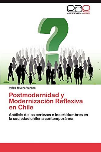 Postmodernidad y Modernización Reflexiva en Chile: Análisis de las certezas e incertidumbres en la sociedad chilena contemporánea