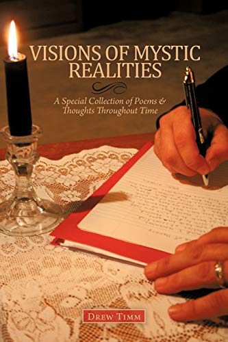Visions of Mystic Realities, A Special Collection of Poems & Thoughts Throughout Time