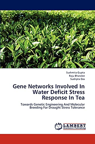 Gene Networks Involved In Water Deficit Stress Response In Tea: Towards Genetic Engineering And Molecular Breeding For Drought Stress Tolerance