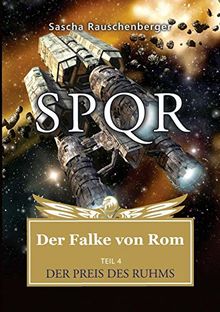 SPQR - Der Falke von Rom: Teil 4: Der Preis des Ruhms