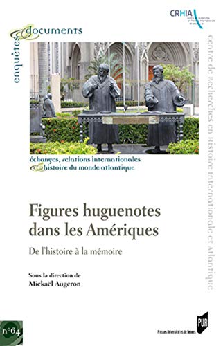 Figures Huguenotes Dans Les Amériques: De L'histoire à La Mémoire