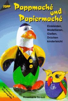 Pappmache und Papiermache. Einkleiden, Modellieren, Gießen, Drücken kinderleicht. von Straub, Rosemarie | Buch | Zustand sehr gut