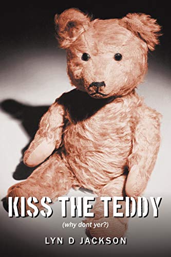 Kiss the Teddy: (Why Dont Yer? )