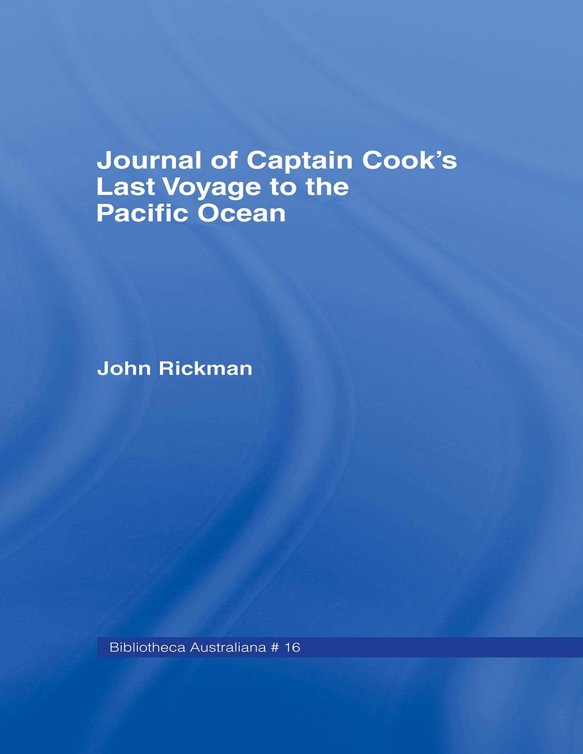 Journal of Captain Cook's Last Voyage: Jnl Capt Cooks Last Vo