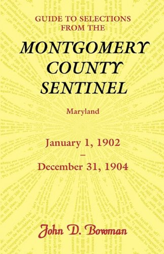 Guide to Selections from the Montgomery County Sentinel, Maryland: January 1, 1902 - December 31, 1904