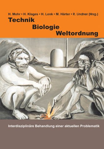 Technik - Biologie - Weltordnung: Grenzen der Anpassung an die technische Entwicklung