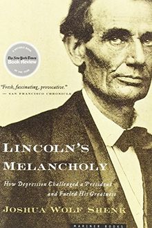 Lincoln's Melancholy: How Depression Challenged a President and Fueled His Greatness