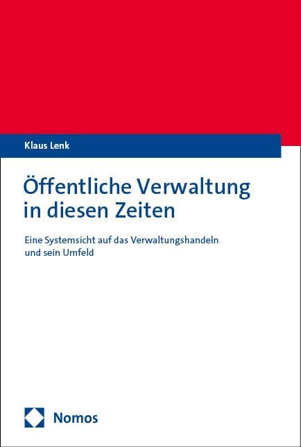 Öffentliche Verwaltung in diesen Zeiten: Eine Systemsicht auf das Verwaltungshandeln und sein Umfeld