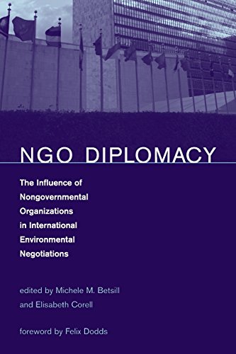 NGO Diplomacy: The Influence of Nongovernmental Organizations in International Environmental Negotiations: The Influence of Nongovernmental Organizations in International Enviromental Negotiations