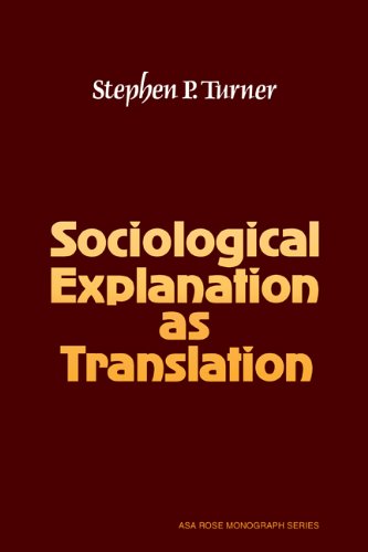 Sociological Explanation As Translation (American Sociological Association Rose Monographs)