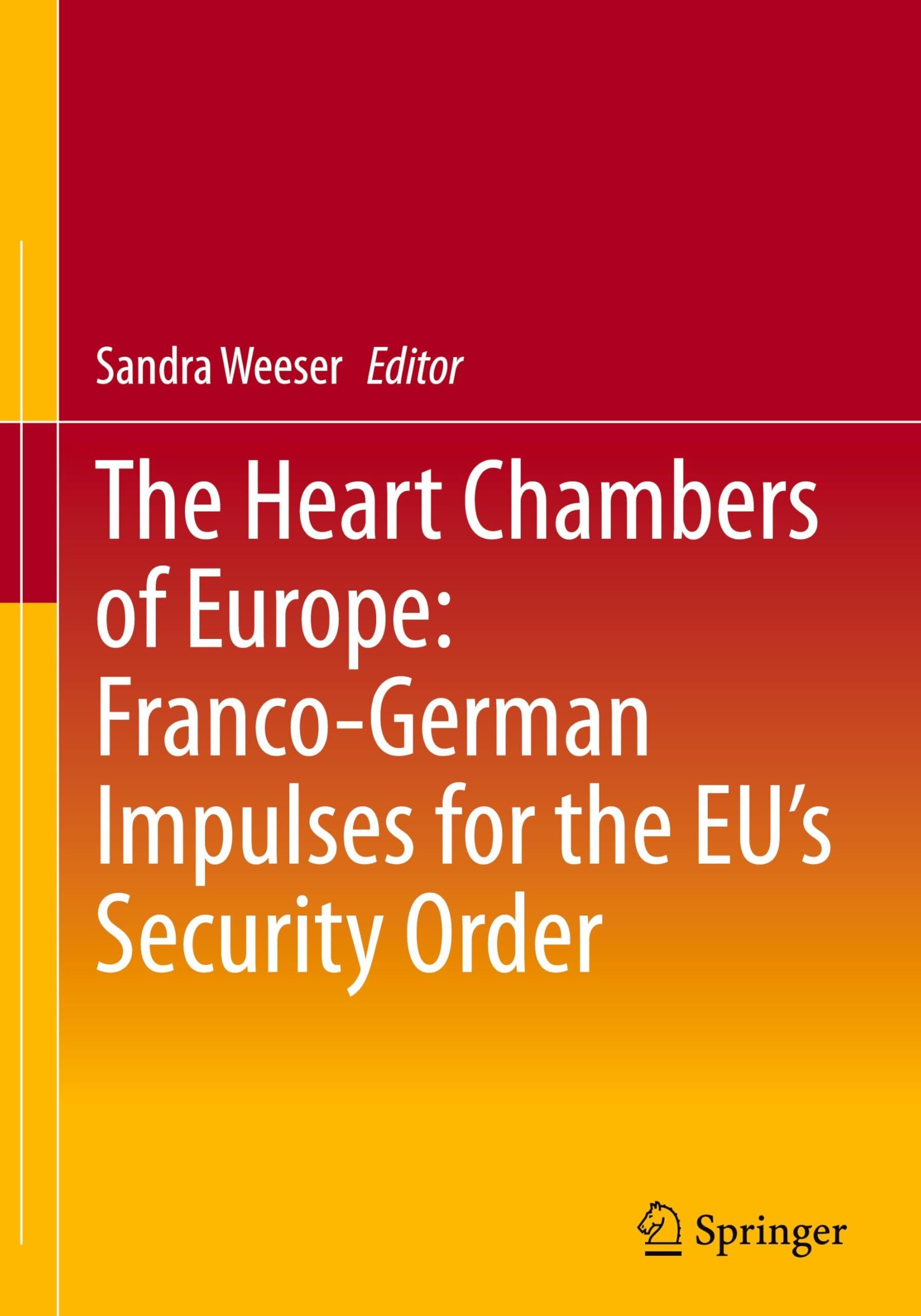 The Heart Chambers of Europe: Franco-German Impulses for the EU's Security Order