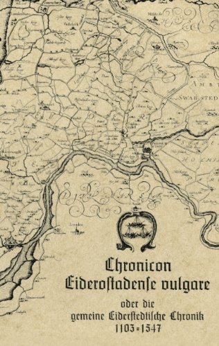Chronicon Eiderostadense vulgare: oder die gemeine Eiderstedtische Chronik 1103-1547