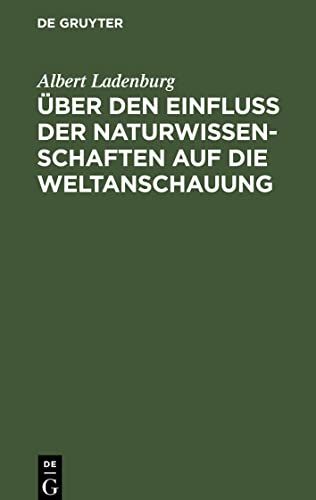 Über den Einfluss der Naturwissenschaften auf die Weltanschauung: Vortrag, gehalten auf der 75. Versammlung deutscher Naturforscher und Ärzte zu Cassel am 21. September 1903