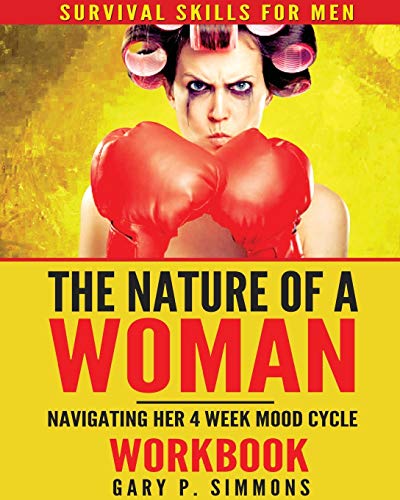 Simmons, Gary P The Nature Of A Woman, Navigating Her 4 Week Mood Cycle Workbook