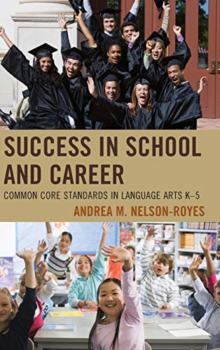 Success in School and Career: Common Core Standards in Language Arts K-5