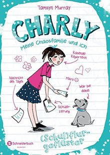 Charly - Meine Chaosfamilie und ich, Band 02: (Schul)flurgeflüster