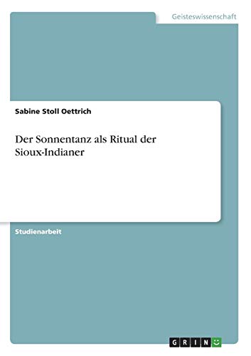 Der Sonnentanz als Ritual der Sioux-Indianer
