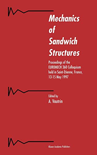 Mechanics of Sandwich Structures: Proceedings of the EUROMECH 360 Colloquium held in Saint-Étienne, France, 13–15 May 1997