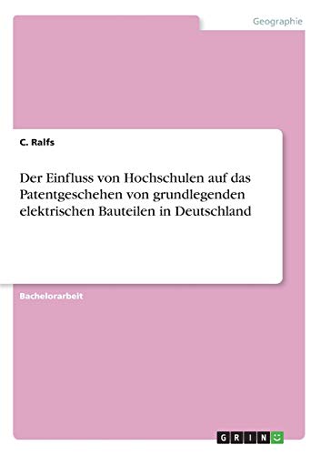 Der Einfluss von Hochschulen auf das Patentgeschehen von grundlegenden elektrischen Bauteilen in Deutschland