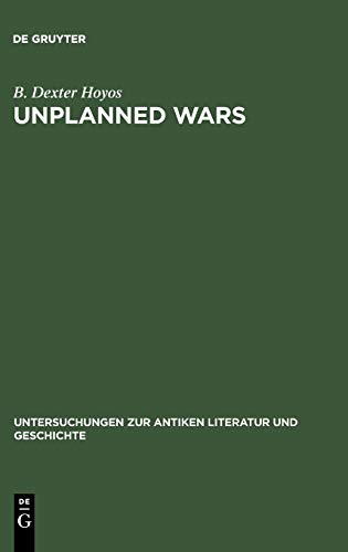 Unplanned Wars: The Origins of the First and Second Punic Wars (Untersuchungen zur antiken Literatur und Geschichte, 50)