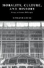 Morality, Culture, and History: Essays on German Philosophy