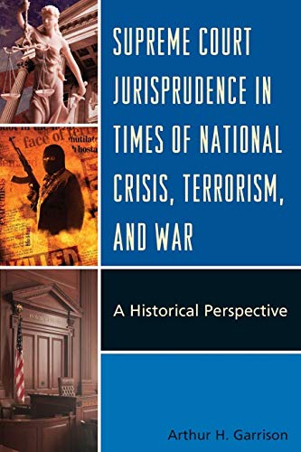 Supreme Court Jurisprudence in Times of National Crisis, Terrorism, and War: A Historical Perspective
