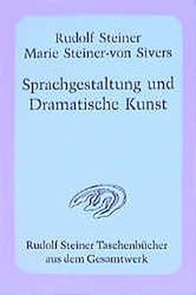 Sprachgestaltung und Dramatische Kunst: Dramatischer Kurs (Rudolf Steiner Taschenbücher aus dem Gesamtwerk)