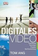 Digitales Video - Ausrüstung, Techniken, Projekte, Nachbearbeitung von Ang, Tom | Buch | Zustand sehr gut