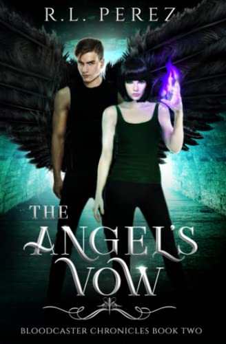 The Angel's Vow: A New Adult Urban Fantasy Series (Bloodcaster Chronicles, Band 2)