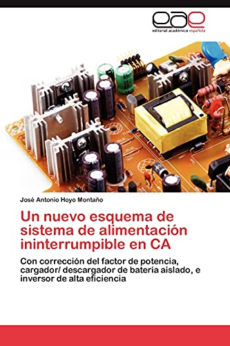 Un nuevo esquema de sistema de alimentación ininterrumpible en CA: Con corrección del factor de potencia, cargador/ descargador de batería aislado, e inversor de alta eficiencia