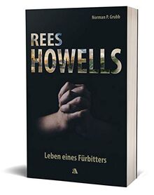 Rees Howells: Leben eines Fürbitters