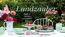 Landzauber: 365 x echtes Landgefühl